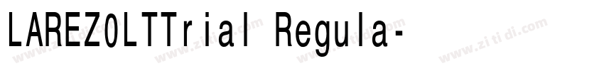LAREZ0LTTrial Regula字体转换 LAREZ0LTTrial Regula字体转换